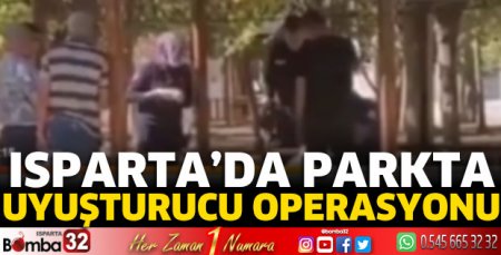 Isparta'da parkta uyuşturucu operasyonu