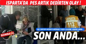 ISPARTA'DA PES ARTIK DEDİRTEN OLAY ...