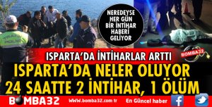 ISPARTA'DA PEŞ PEŞE İNTİHARLAR GELİYOR