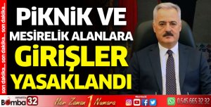 Isparta'da piknik ve mesirelik alanlara girişler yasaklandı