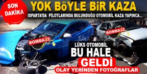 ISPARTA'DA PİLOTLARIN İÇİNDE BULUNDUĞU OTOMOBİL KAZA YAPTI