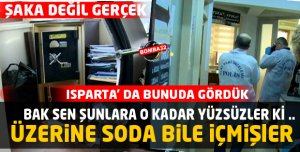 ISPARTA'DA PİŞKİNLİĞİN BU KADARI