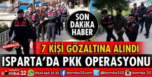 ISPARTA'DA PKK OPERASYONU 7 GÖZALTI VAR