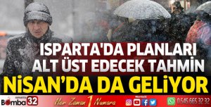 Isparta'da planları alt üst edecek tahmin! Nisan ayında da kar geliyor