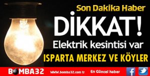 ISPARTA'DA PLANLI ELEKTRİK KESİNTİSİ
