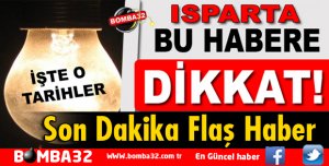 ISPARTA'DA PLANLI ELEKTRİK KESİNTİSİ YAŞANACAK
