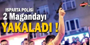 Isparta'da Polis 2 Magandayı Yakaladı