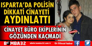 ISPARTA'DA POLİSİN DİKKATİ CİNAYETİ KISA SÜREDE ÇÖZDÜ
