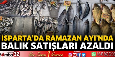 Isparta'da Ramazan Ayı'nda balık satışları azaldı