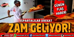 ISPARTADA RAMAZAN AYINDA EKMEĞE ZAM YOLDA