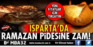 ISPARTA'DA RAMAZAN PİDESİNE ZAM!