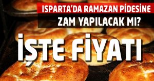 Isparta'da Ramazan Pidesine Zam Yapılacak mı?