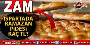 ISPARTADA RAMAZAN PİDESİNE ZAM YAPILDI