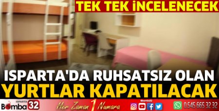 Isparta'da ruhsatsız olan yurtlar kapatılacak 