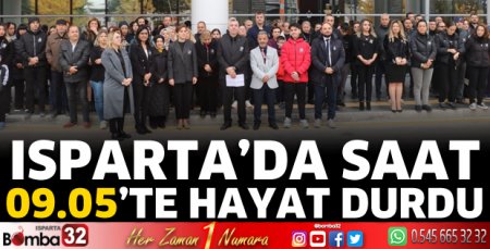 Isparta'da saat 09.05'te hayat durdu 