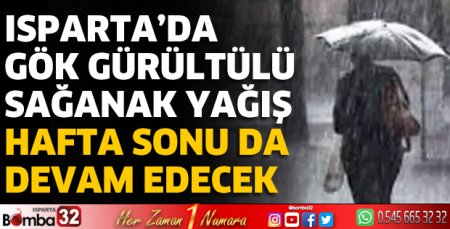 Isparta'da sağanak hafta sonu da devam edecek
