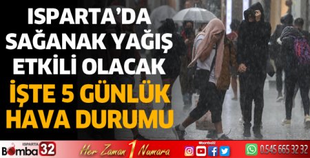 Isparta'da sağanak yağış etkili olacak