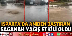 Isparta'da sağanak yağış etkili oldu