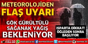 ISPARTA'DA SAĞANAK YAĞIŞ UYARISI 