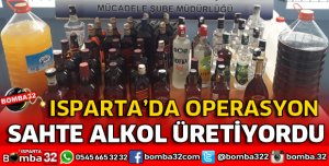 ISPARTA'DA SAHTE ALKOL OPERASYONU