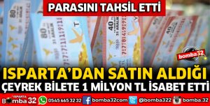 ISPARTA'DA SATILAN ÇEYREK BİLETE 1 MİLYON TL İKRAMİYE ÇIKTI