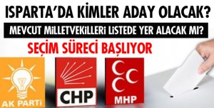 ISPARTA'DA SEÇİM TELAŞI BAŞLIYOR!