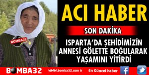 ISPARTA'DA ŞEHİDİMİZİN ANNESİ YAŞAMINI YİTİRDİ
