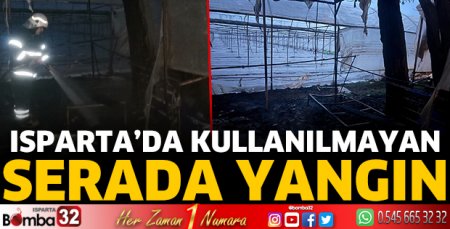 Isparta'da serada yangın