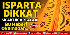 ISPARTA'DA SICAKLIK ARTACAK