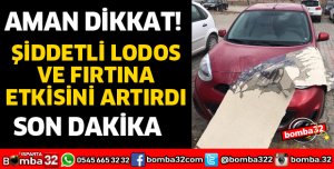 ISPARTA'DA ŞİDDETLİ LODOS VE FIRTINA ZOR ANLAR YAŞATTI