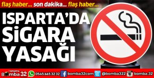 ISPARTA'DA SİGARA YASAĞI BAŞLADI