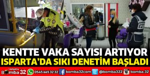 ISPARTA'DA SIKI DENETİMLER