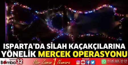 Isparta'da silah kaçakçılarına yönelik 'Mercek' operasyonu