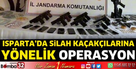 Isparta'da silah kaçakçılarına yönelik operasyon