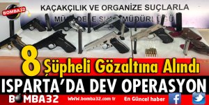 ISPARTA'DA SİLAH TİCARETİ YAPAN 8 ŞÜPHELİ GÖZALTINA ALINDI