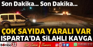 ISPARTADA SİLAHLI KAVGA 8 YARALI