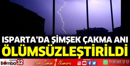 Isparta'da şimşek çakması görüntülendi