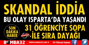 ISPARTA'DA SKANDAL İDDİA