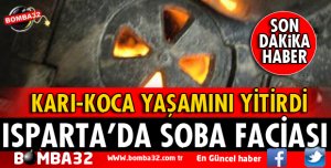 ISPARTA'DA SOBA FACİASI YAŞLI ÇİFT ÖLDÜ