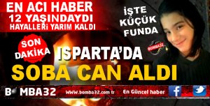 ISPARTA'DA SOBADAN ZEHİRLENDİ ÖLDÜ