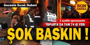 ISPARTA'DA ŞOK BASKIN 