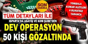 ISPARTA'DA ŞOK BASKIN!