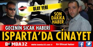 ISPARTA'DA ŞOK CİNAYET!