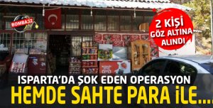 ISPARTA'DA ŞOK EDEN OPERASYON 