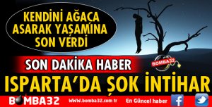 ISPARTA'DA ŞOK İNTİHAR