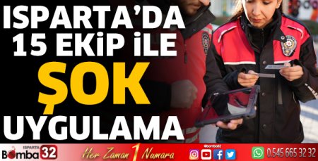 Isparta'da şok uygulama