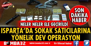 ISPARTA'DA SOKAK SATICILARINA YÖNELİK DEV OPERASYON