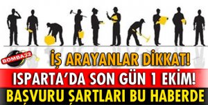 ISPARTA'DA SON BAŞVURU TARİHİ 1 EKİM!