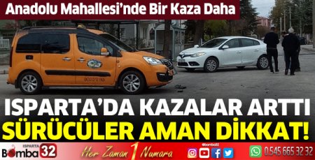 Isparta'da son günlerde kazalar arttı
