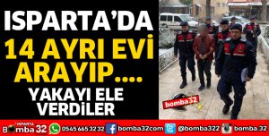 ISPARTA'DA SUÇÜSTÜ YAKALANDILAR